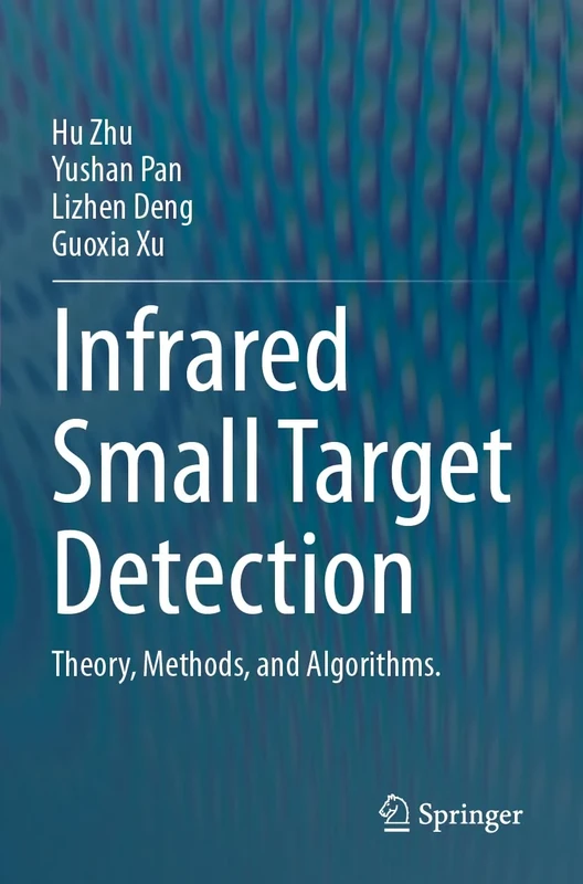Infrared Small Target Detection: Theory, Methods, and Algorithms.