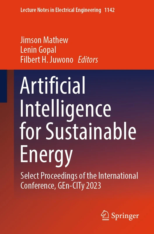 Artificial Intelligence for Sustainable Energy: Select Proceedings of the International Conference, GEn-CITy 2023: 1142 (Lecture Notes in Electrical Engineering, 1142)