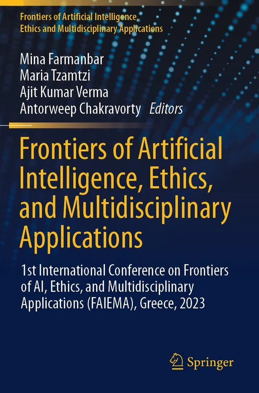 Frontiers of Artificial Intelligence, Ethics, and Multidisciplinary Applications: 1st International Conference on Frontiers of AI, Ethics, and Multidisciplinary Applications (FAIEMA), Greece, 2023