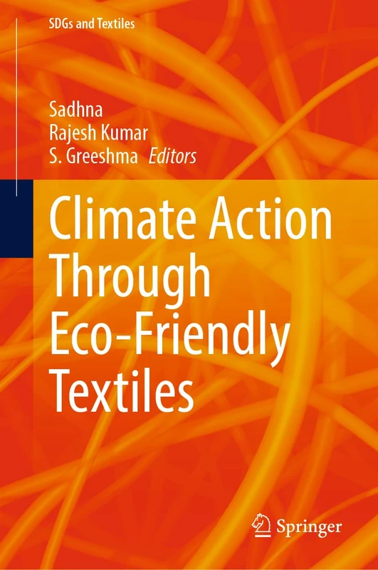 Climate Action Through Eco-Friendly Textiles (SDGs and Textiles)