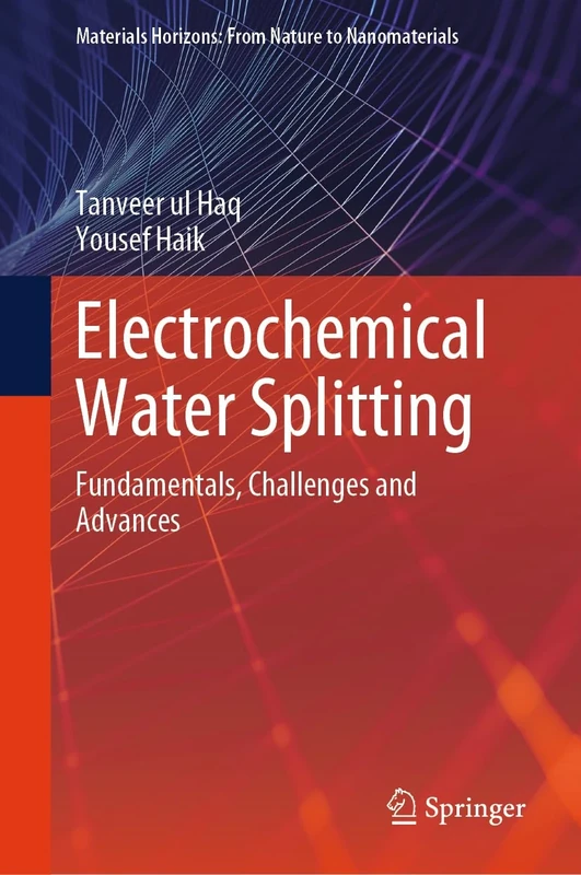 Electrochemical Water Splitting: Fundamentals, Challenges and Advances (Materials Horizons: From Nature to Nanomaterials)