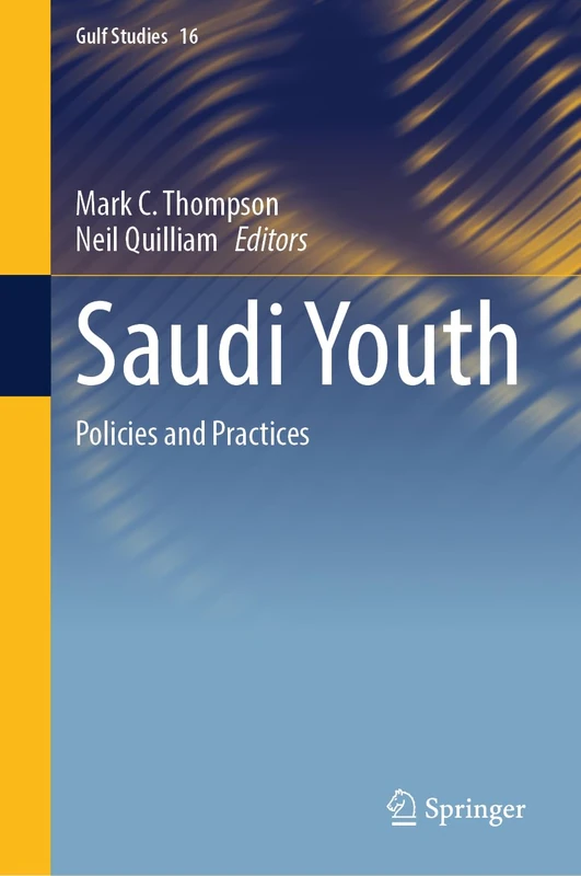 Saudi Youth: Policies and Practices: 16 (Gulf Studies, 16)