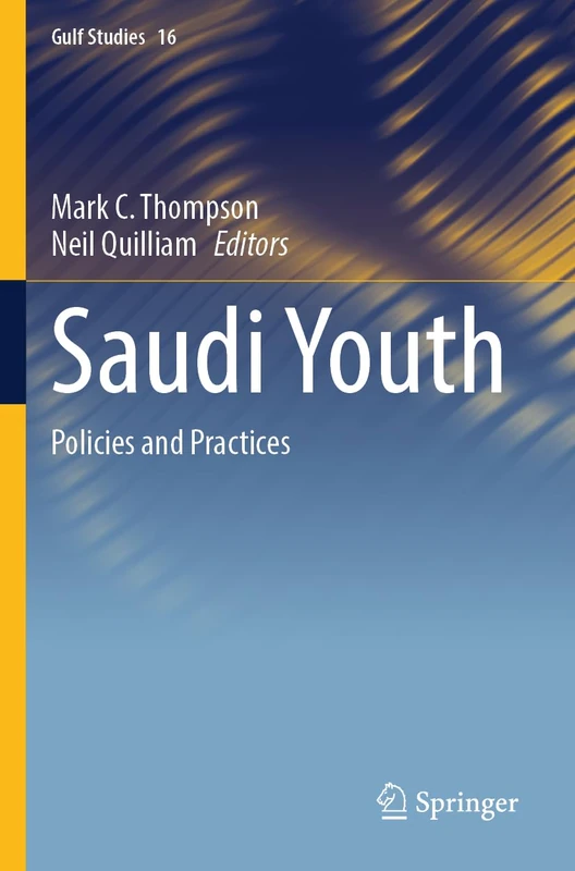 Saudi Youth: Policies and Practices (Gulf Studies, 16)