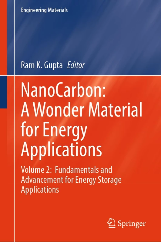 NanoCarbon: A Wonder Material for Energy Applications: Volume 2: Fundamentals and Advancement for Energy Storage Applications (Engineering Materials)
