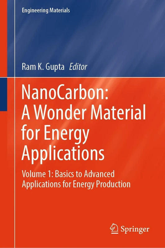 NanoCarbon: A Wonder Material for Energy Applications: Volume 1: Basics to Advanced Applications for Energy Production (Engineering Materials)