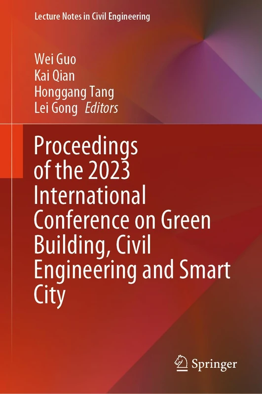 Proceedings of the 2023 International Conference on Green Building, Civil Engineering and Smart City: 328 (Lecture Notes in Civil Engineering, 328)