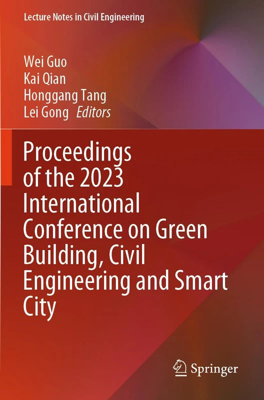 Proceedings of the 2023 International Conference on Green Building, Civil Engineering and Smart City: 328 (Lecture Notes in Civil Engineering, 328)