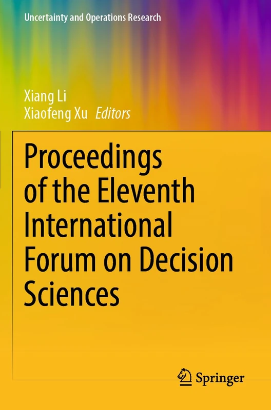 Proceedings of the Eleventh International Forum on Decision Sciences (Uncertainty and Operations Research)