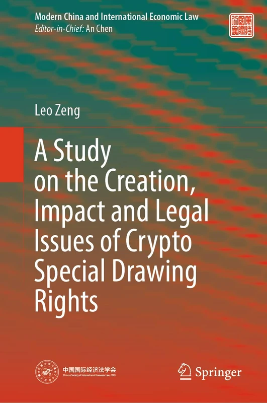 A Study on the Creation, Impact and Legal Issues of Crypto Special Drawing Rights (Modern China and International Economic Law)