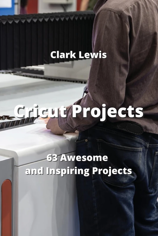 Cricut Projects: 63 Awesome and Inspiring Projects - Image 1