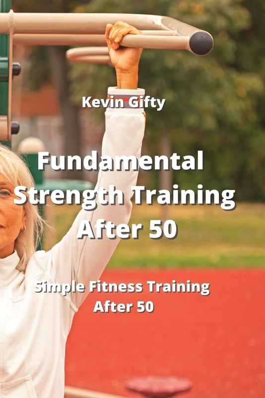 Fundamental Strength Training After 50: Simple Fitness Training After 50 - Image 1