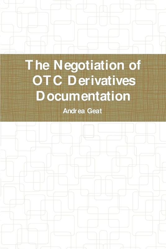 The Negotiation of Otc Derivatives Documentation