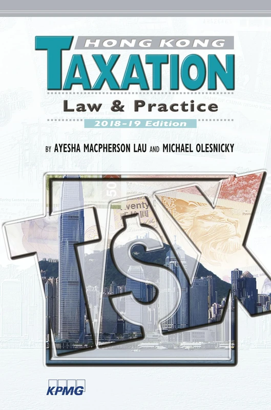 Hong Kong Taxation: Law and Practice, 2018–19 Edition