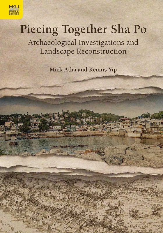 Piecing Together Sha Po: Archaeological Investigations and Landscape Reconstruction - Image 1