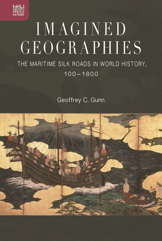 Imagined Geographies: The Maritime Silk Roads in World History, 100-1800 - Image 1