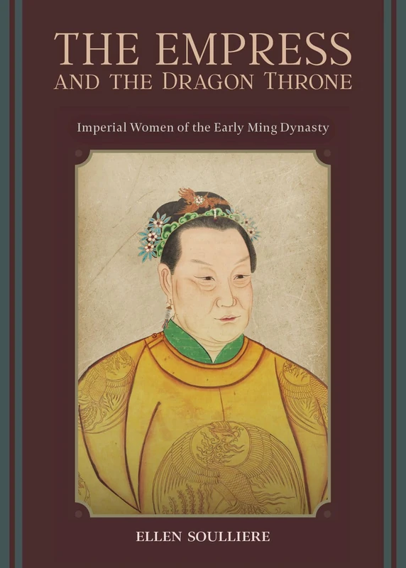 The Empress and the Dragon Throne: Imperial Women of the Early Ming Dynasty