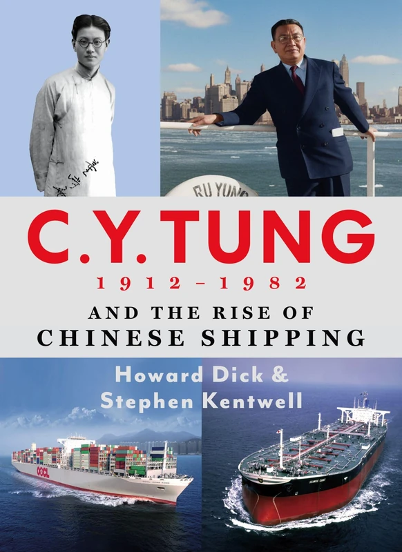 C. Y. Tung and the Rise of Modern Chinese Shipping, 1912-1982