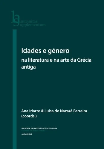 Idades e género na literatura e na arte da Grécia antiga: Volume 34 (Humanitas Supplementum)