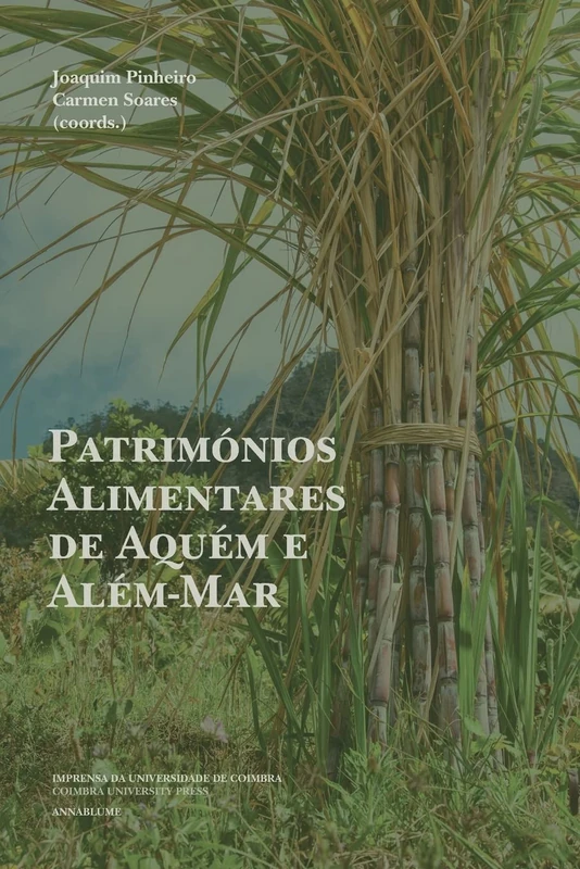 Patrimónios Alimentares de Aquém e Além-Mar: Volume 7 (Diaita. Scripta & Realia)