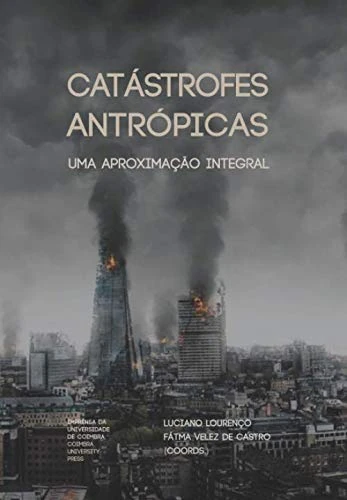 Catástrofes Antrópicas: Uma aproximação integral (Riscos e Catástrofes)