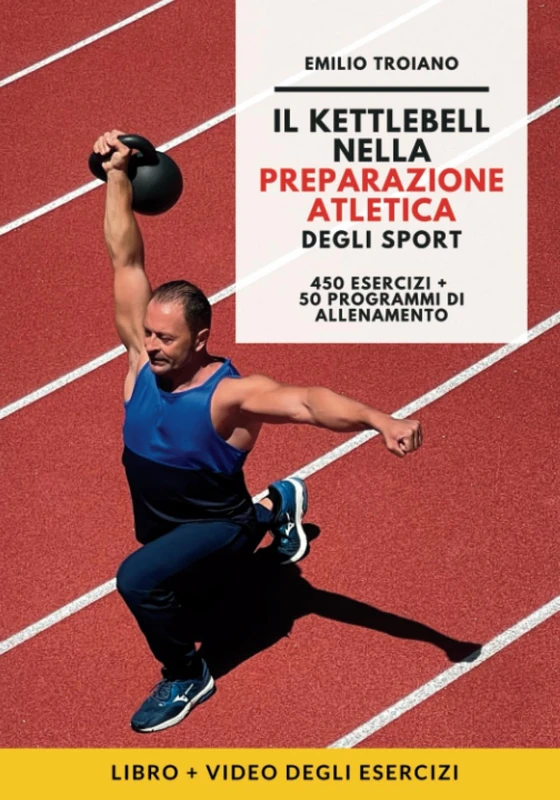Il Kettlebell nella Preparazione Atletica degli Sport: Una guida passo passo per costruirti una carriera sportiva di successo e duratura negli anni, ... performance e alla prevenzione infortuni