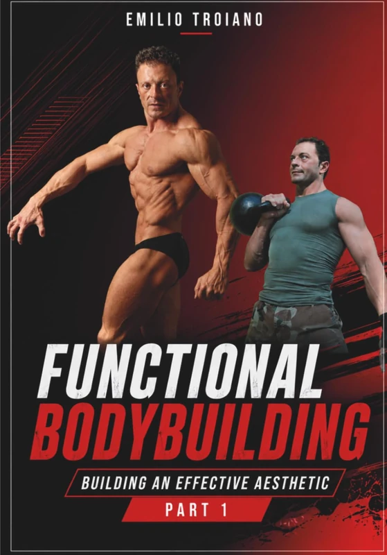 Functional Bodybuilding - Building an Effective Aesthetic - Part 1 (Functional Bodybuilding - Part 1 and Part 2)