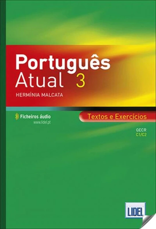 Portugues Atual 3 - C1/C2 - Textos e Exercicios + audio: Book 3 + Ficheiros audio - Textos e Exercicios (C1-C2)