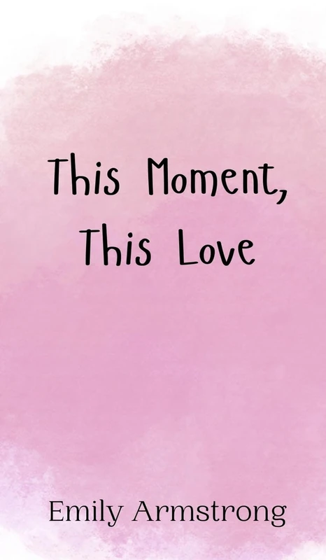 This Moment, This Love