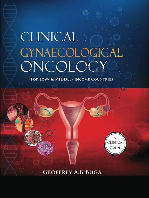 Clinical Gynaecological Oncology: FOR LOW & MIDDLE INCOME COUNTRIES