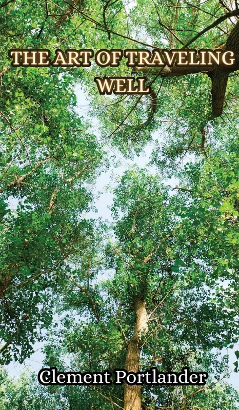 The Art of Traveling Well