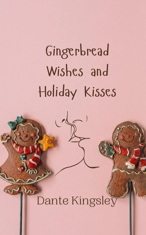 Gingerbread Wishes and Holiday Kisses