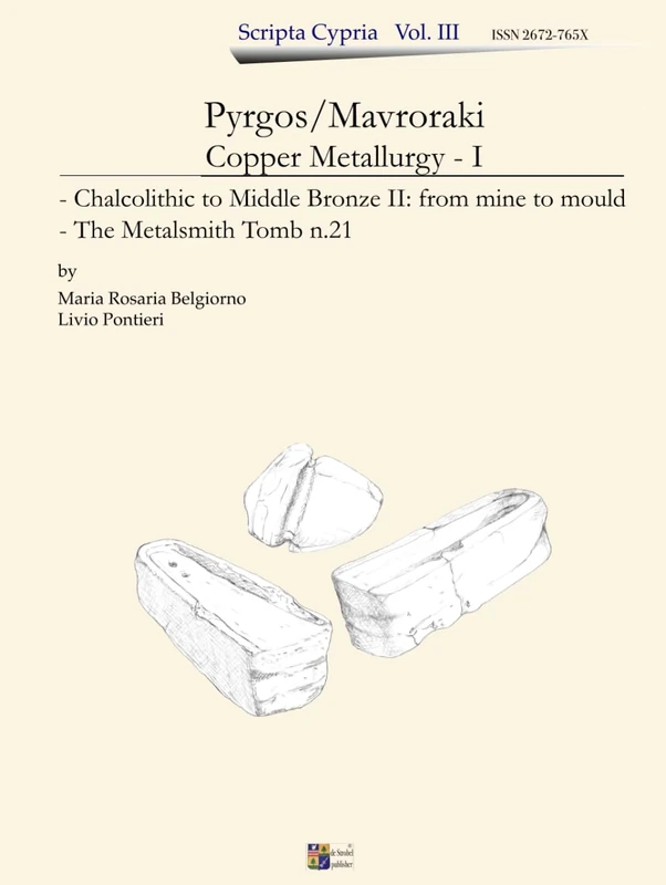 PYRGOS/MAVRORAKI Copper Metallurgy - I: - Chalcolithic to Middle Bronze II: from mine to mould - The Metalsmith Tomb n.21