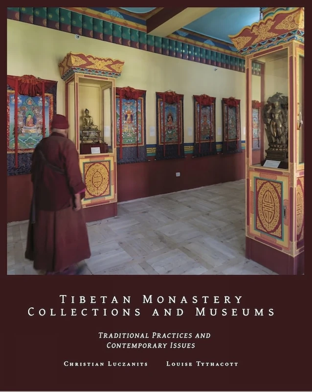 Tibetan Monastery Collections and Museums: Traditional Practices and Contemporary Issues