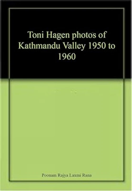 Toni Hagen photos of Kathmandu Valley 1950 to 1960