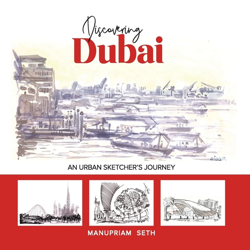 Discovering Dubai : An Urban Sketcher's Journey