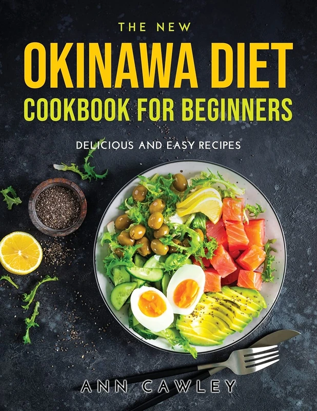 The New Okinawa Diet Cookbook for Beginners: Delicious and Easy Recipes