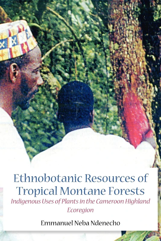 Ethnobotanic Resources of Tropical Montane Forests: Indigenous Uses of Plants in the Cameroon Highland Ecoregion