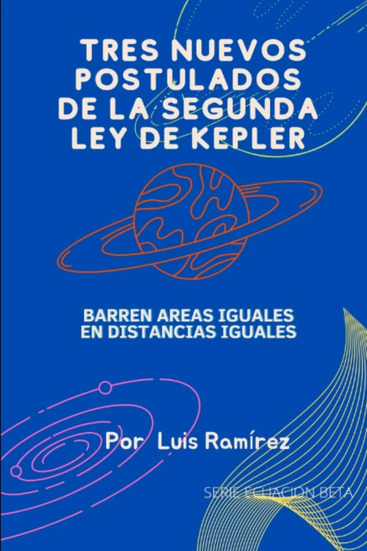 TRES NUEVOS POSTULADOS DE LA SEGUNDA LEY DE KEPLER.: BARREN AREAS IGUALES EN DISTANCIAS IGUALES. - Image 1