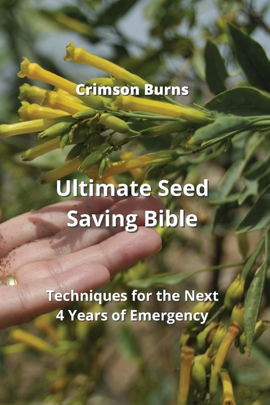 Ultimate Seed Saving Bible: Techniques for the Next 4 Years of Emergency