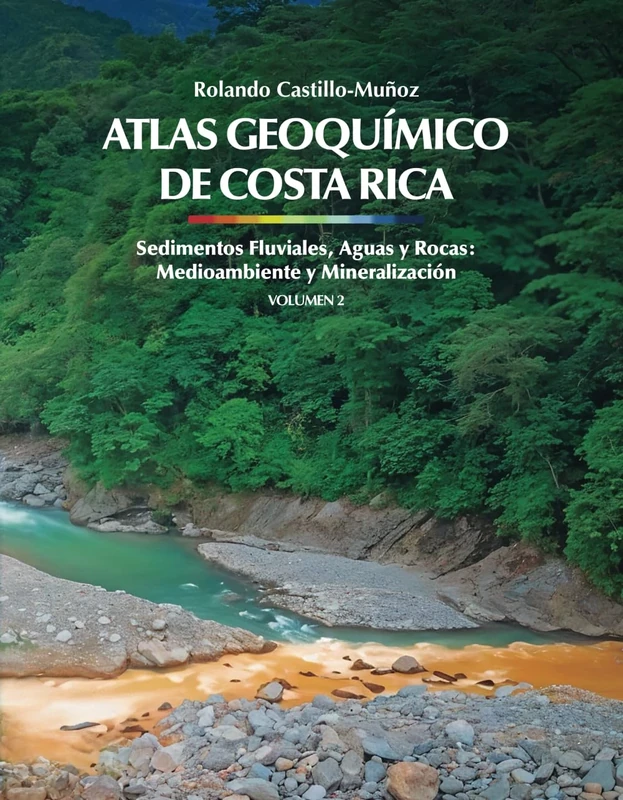 Atlas Geoquímico de Costa Rica: Sedimentos fluviales, aguas y rocas: medioambiente y mineralización - Image 1