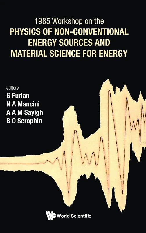 Physics Of Non-conventional Energy Sources And Material Science For Energy - Proceedings Of The International Workshop: 3 (Cif Series)