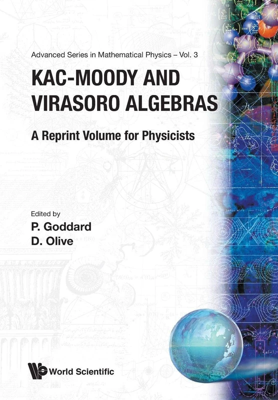 Kac-Moody And Virasoro Algebras: A Reprint Volume For Physicists: 3 (Advanced Series In Mathematical Physics)