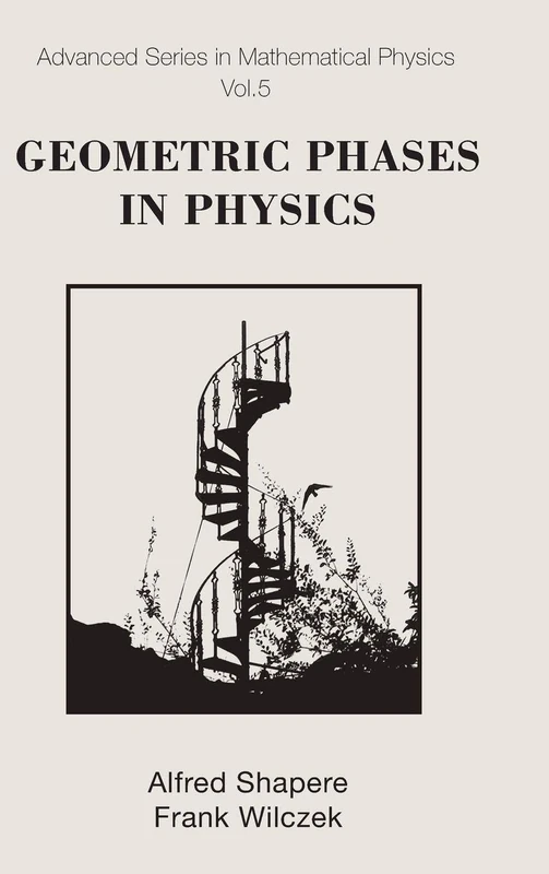 Geometric Phases In Physics: 5 (Advanced Series In Mathematical Physics)