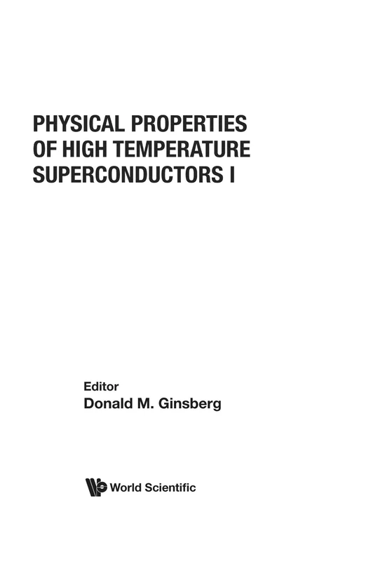 Physical Properties Of High Temperature Superconductors I (Series on Progress in High Temperature Superconductivity)