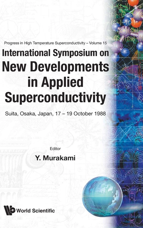New Developments In Applied Superconductivity - Proceedings Of The International Symposium: 15 (Progress In High Temperature Superconductivity)