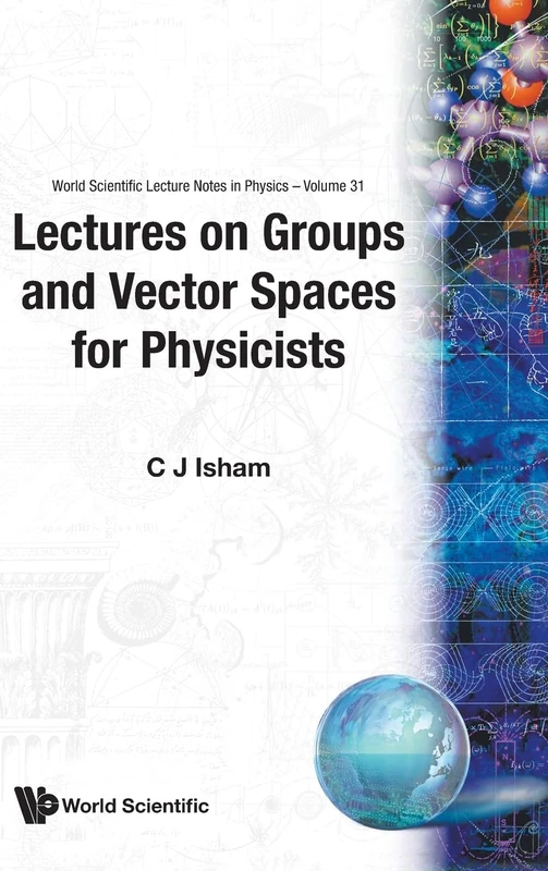 Lectures On Groups And Vector Spaces For Physicists: 31 (World Scientific Lecture Notes In Physics)