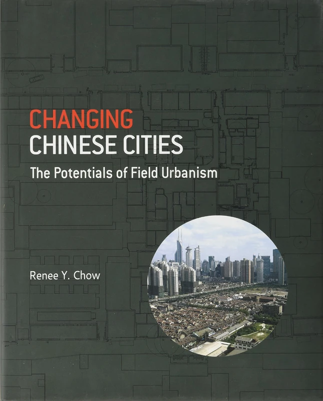 Changing Chinese Cities: The Potentials of Field Urbanism