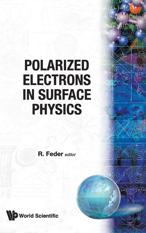 Polarized Electrons In Surface Physics: 1 (Advanced Series In Surface Science)
