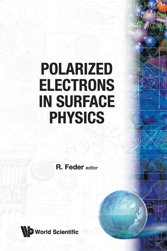 Polarized Electrons In Surface Physics: 1 (Advanced Series In Surface Science)