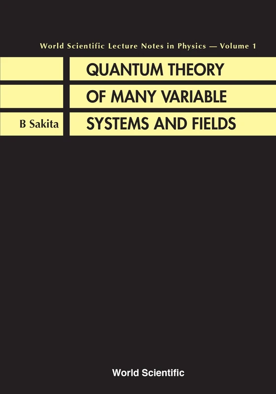 Quantum Theory Of Many Variable Systems And Fields: 1 (World Scientific Lecture Notes In Physics)